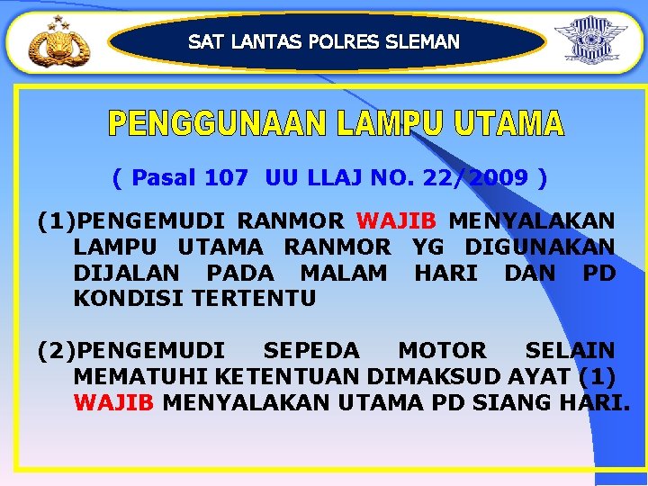 SAT LANTAS POLRES SLEMAN ( Pasal 107 UU LLAJ NO. 22/2009 ) (1)PENGEMUDI RANMOR