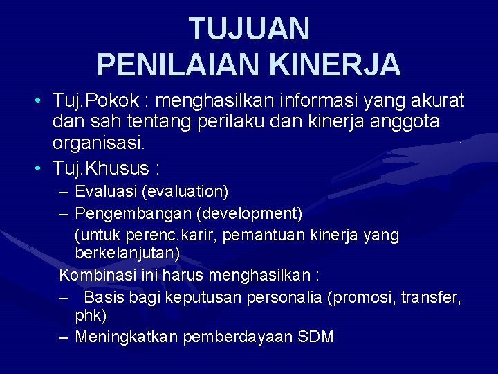 TUJUAN PENILAIAN KINERJA • Tuj. Pokok : menghasilkan informasi yang akurat dan sah tentang