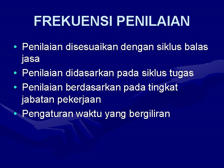 FREKUENSI PENILAIAN • Penilaian disesuaikan dengan siklus balas jasa • Penilaian didasarkan pada siklus