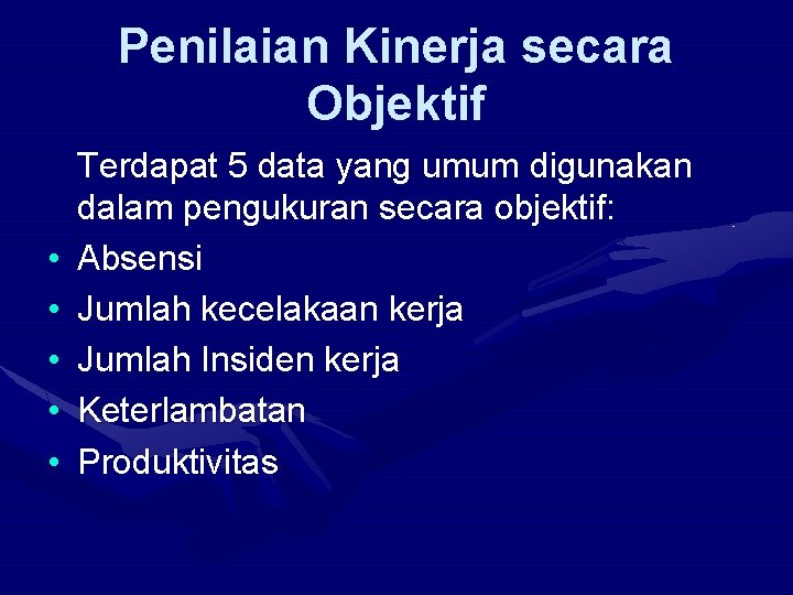 Penilaian Kinerja secara Objektif • • • Terdapat 5 data yang umum digunakan dalam