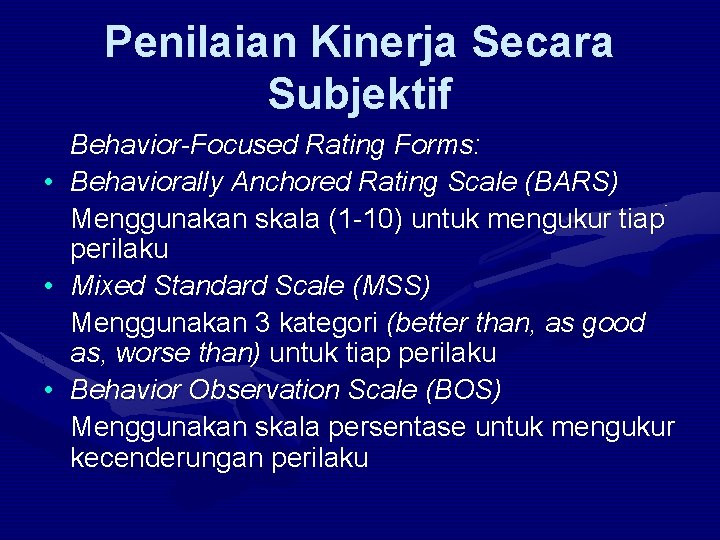 Penilaian Kinerja Secara Subjektif • • • Behavior-Focused Rating Forms: Behaviorally Anchored Rating Scale