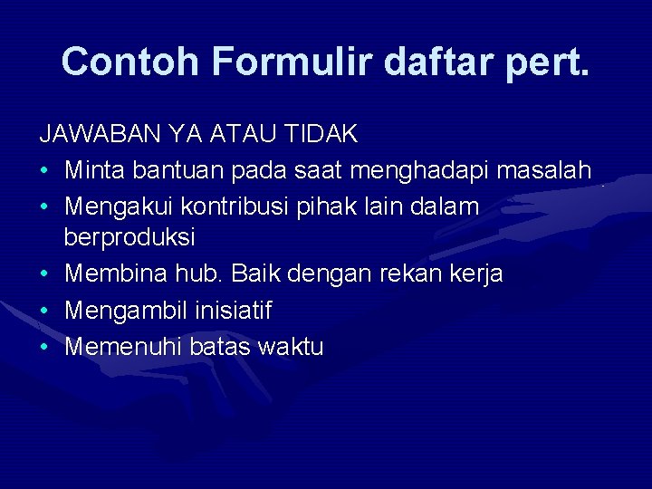 Contoh Formulir daftar pert. JAWABAN YA ATAU TIDAK • Minta bantuan pada saat menghadapi