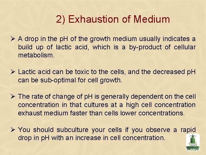 2) Exhaustion of Medium Ø A drop in the p. H of the growth