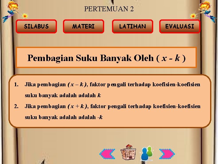 PERTEMUAN 2 SILABUS MATERI LATIHAN EVALUASI Pembagian Suku Banyak Oleh ( x - k