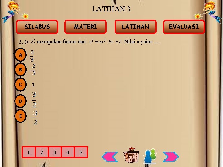 LATIHAN 3 SILABUS MATERI LATIHAN 5. (x-2) merupakan faktor dari x 3 +ax 2