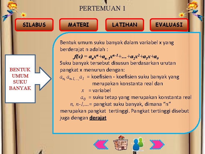 PERTEMUAN 1 SILABUS BENTUK UMUM SUKU BANYAK MATERI LATIHAN EVALUASI Bentuk umum suku banyak