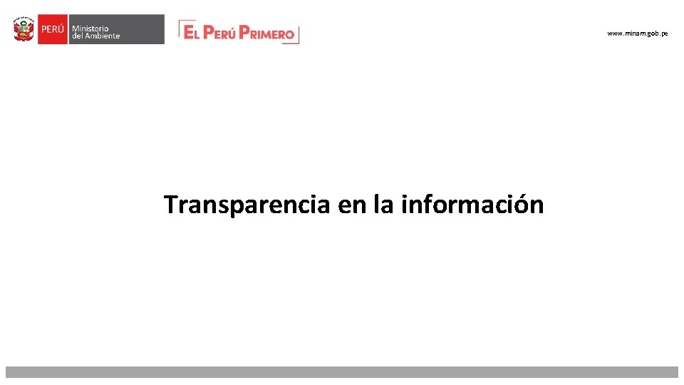 PERÚ LIMPIO www. minam. gob. pe Transparencia en la información PERÚ NATURAL 