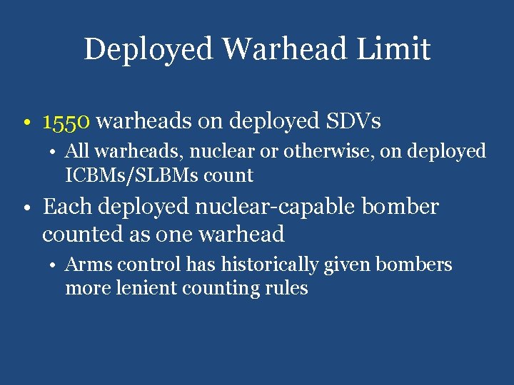 Deployed Warhead Limit • 1550 warheads on deployed SDVs • All warheads, nuclear or