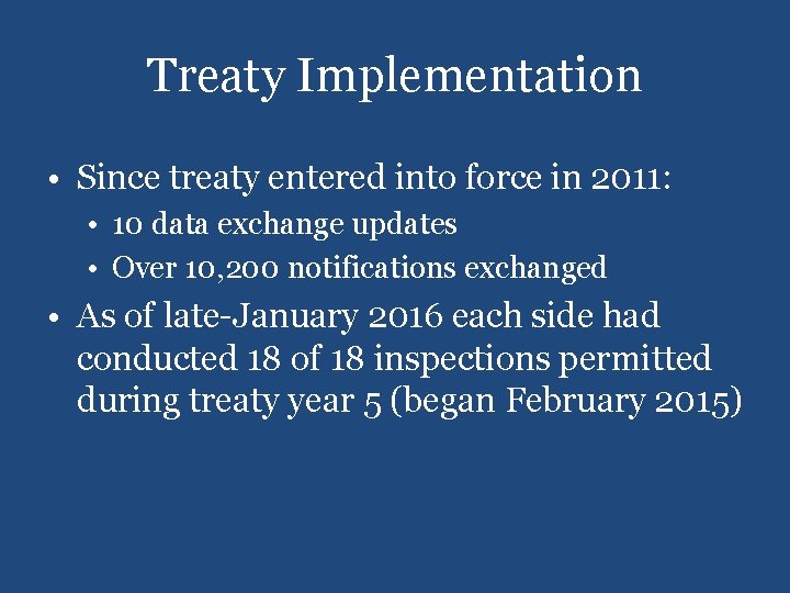 Treaty Implementation • Since treaty entered into force in 2011: • 10 data exchange