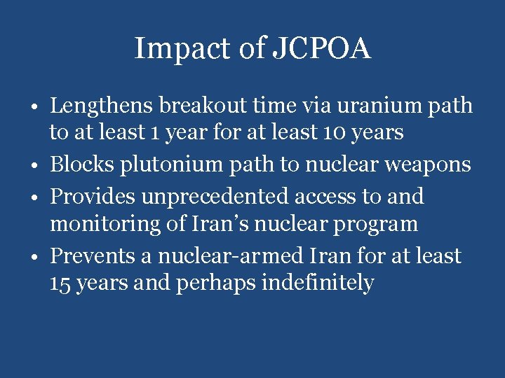 Impact of JCPOA • Lengthens breakout time via uranium path to at least 1