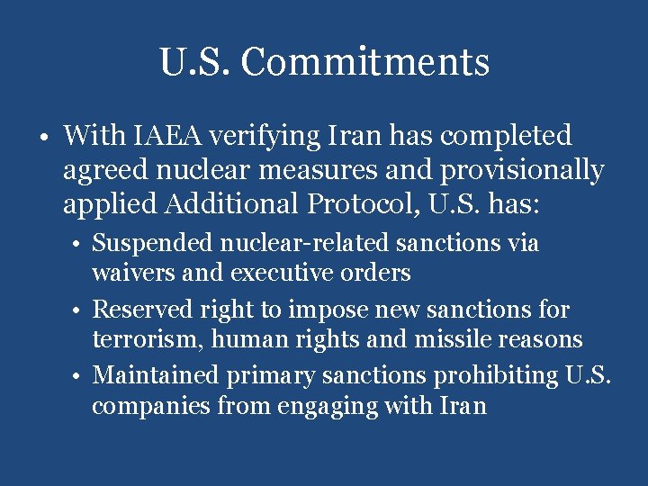 U. S. Commitments • With IAEA verifying Iran has completed agreed nuclear measures and