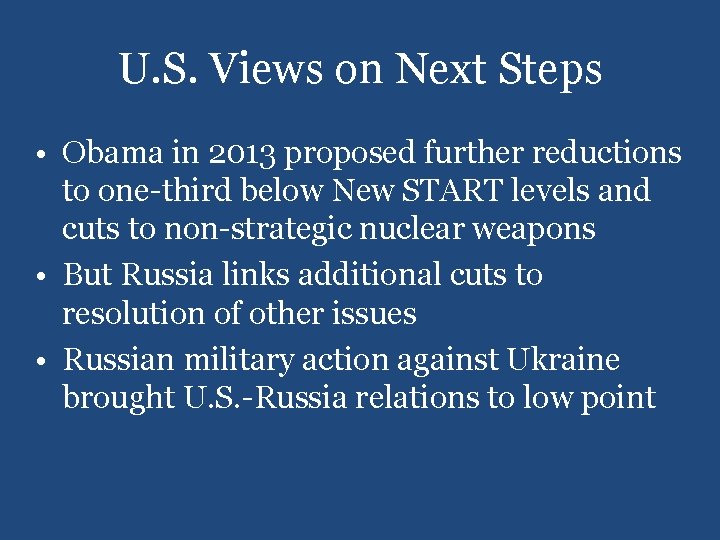 U. S. Views on Next Steps • Obama in 2013 proposed further reductions to