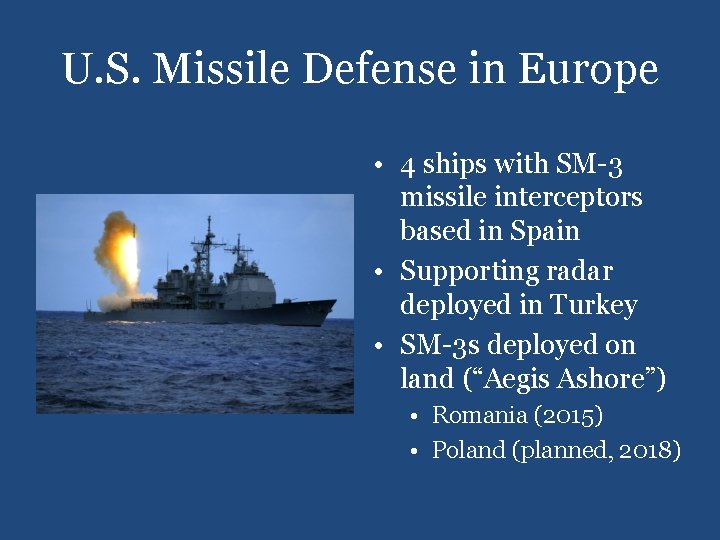 U. S. Missile Defense in Europe • 4 ships with SM-3 missile interceptors based
