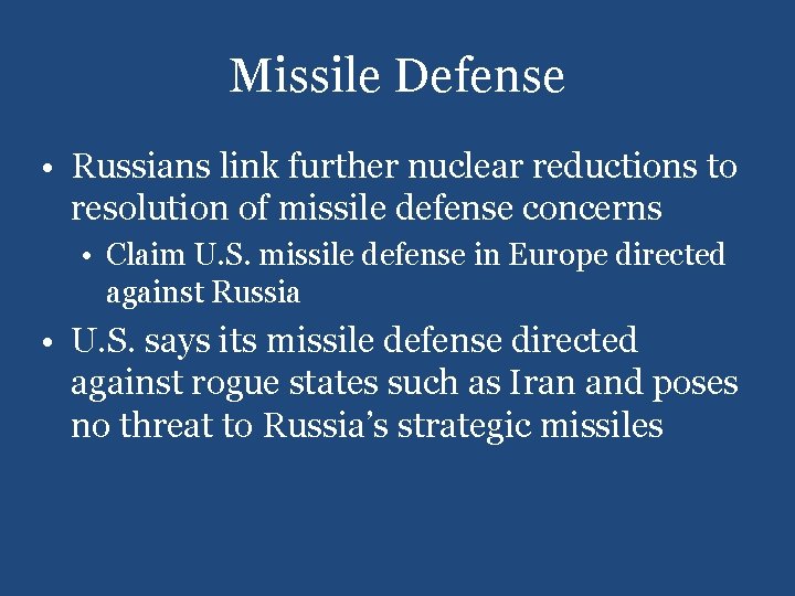 Missile Defense • Russians link further nuclear reductions to resolution of missile defense concerns