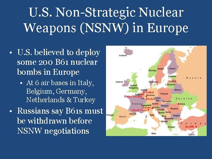 U. S. Non-Strategic Nuclear Weapons (NSNW) in Europe • U. S. believed to deploy