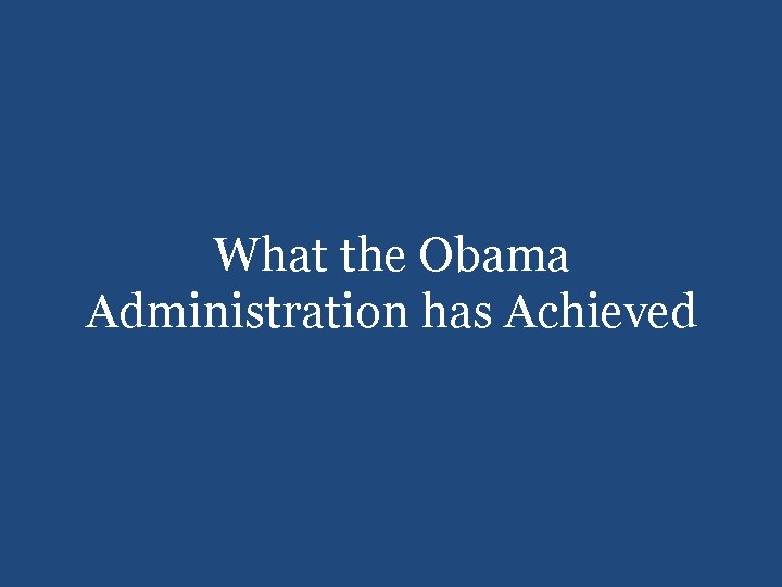 What the Obama Administration has Achieved 