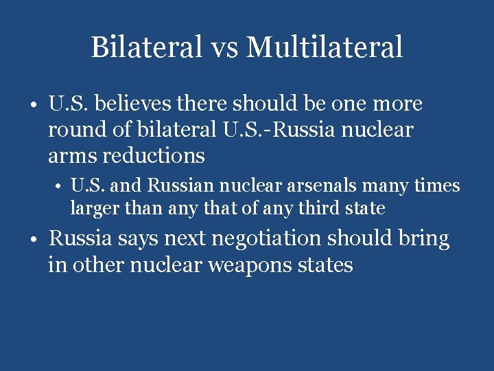 Bilateral vs Multilateral • U. S. believes there should be one more round of