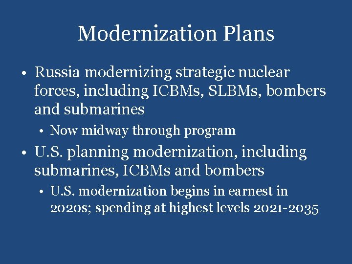 Modernization Plans • Russia modernizing strategic nuclear forces, including ICBMs, SLBMs, bombers and submarines