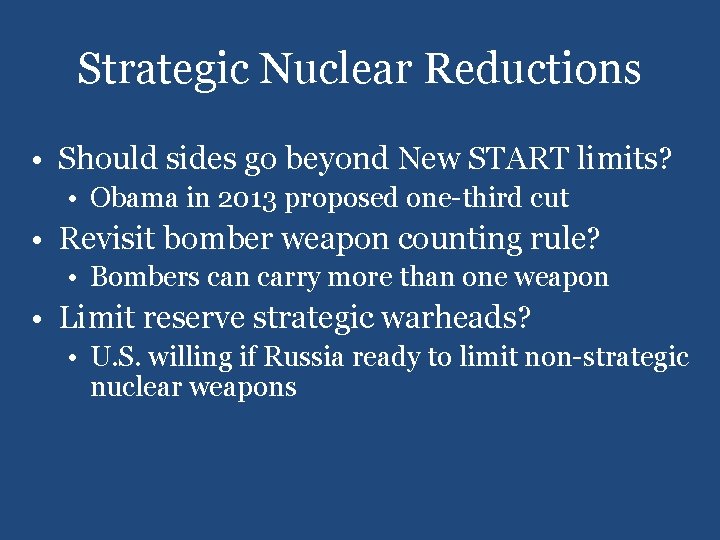 Strategic Nuclear Reductions • Should sides go beyond New START limits? • Obama in