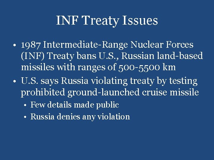 INF Treaty Issues • 1987 Intermediate-Range Nuclear Forces (INF) Treaty bans U. S. ,