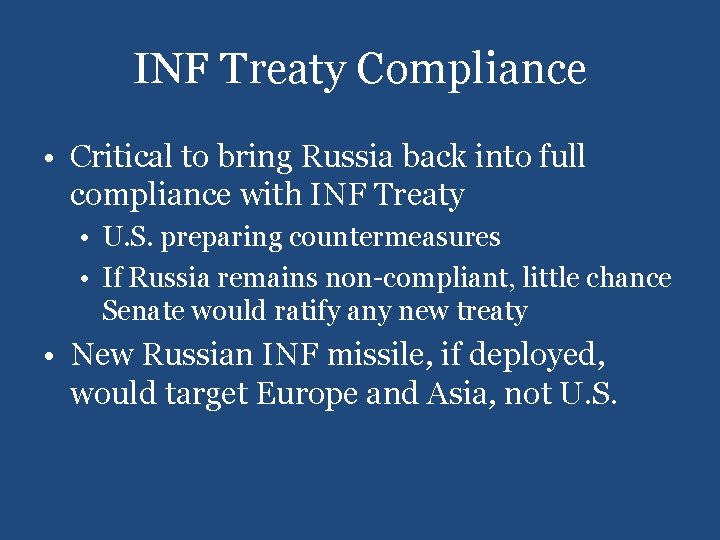 INF Treaty Compliance • Critical to bring Russia back into full compliance with INF