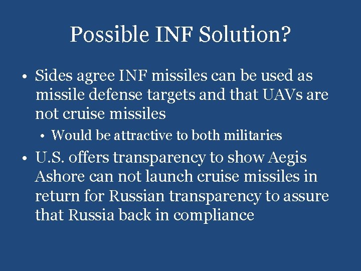 Possible INF Solution? • Sides agree INF missiles can be used as missile defense