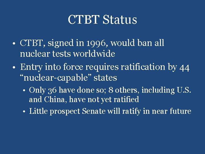 CTBT Status • CTBT, signed in 1996, would ban all nuclear tests worldwide •