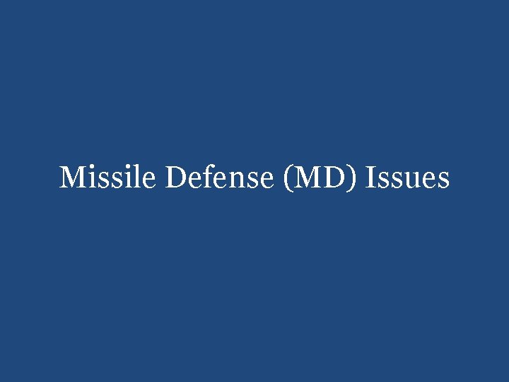 Missile Defense (MD) Issues 