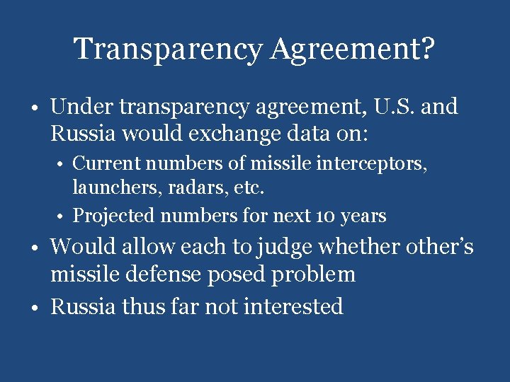 Transparency Agreement? • Under transparency agreement, U. S. and Russia would exchange data on: