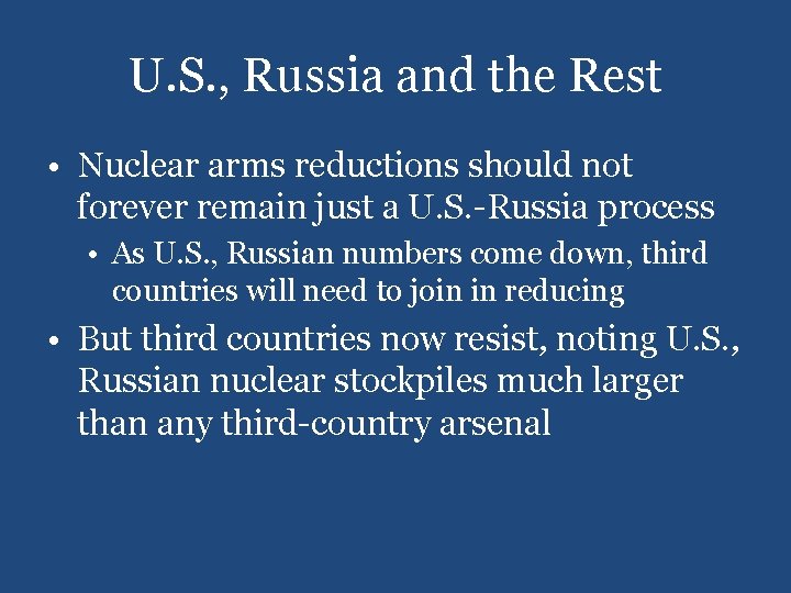 U. S. , Russia and the Rest • Nuclear arms reductions should not forever