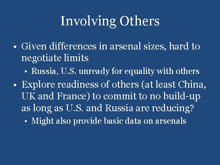 Involving Others • Given differences in arsenal sizes, hard to negotiate limits • Russia,