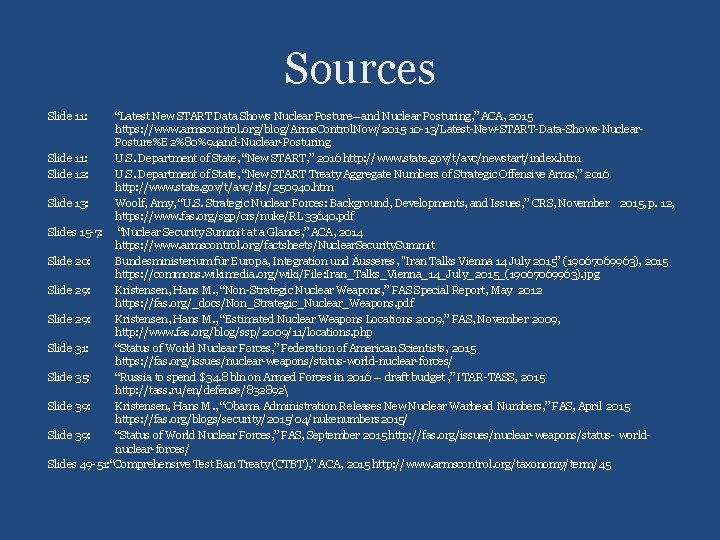 Sources Slide 11: “Latest New START Data Shows Nuclear Posture—and Nuclear Posturing, ” ACA,