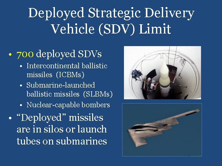 Deployed Strategic Delivery Vehicle (SDV) Limit • 700 deployed SDVs • Intercontinental ballistic missiles