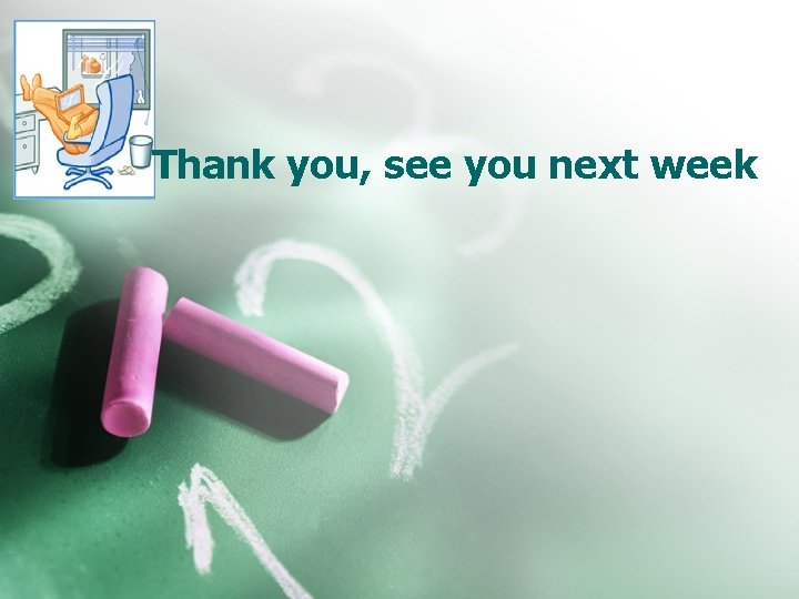 Thank you, see you next week Thank you, see you next week