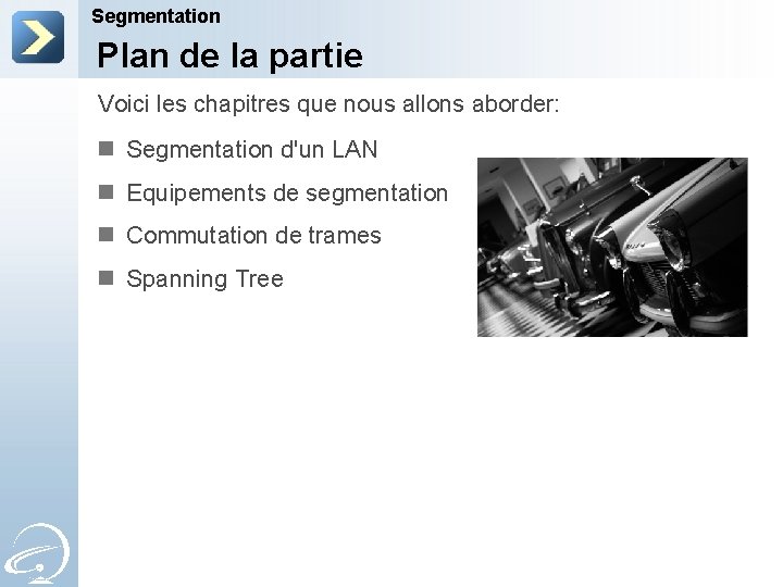 Segmentation Plan de la partie Voici les chapitres que nous allons aborder: n Segmentation