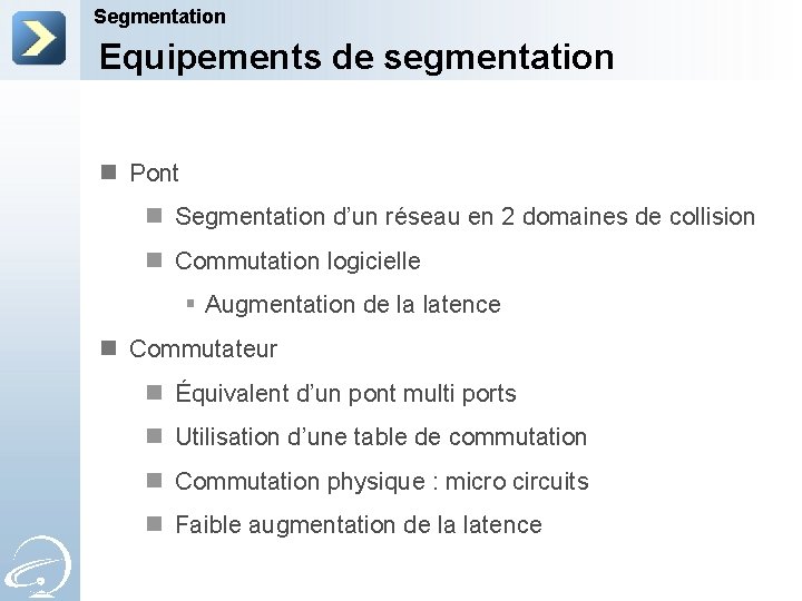 Segmentation Equipements de segmentation n Pont n Segmentation d’un réseau en 2 domaines de