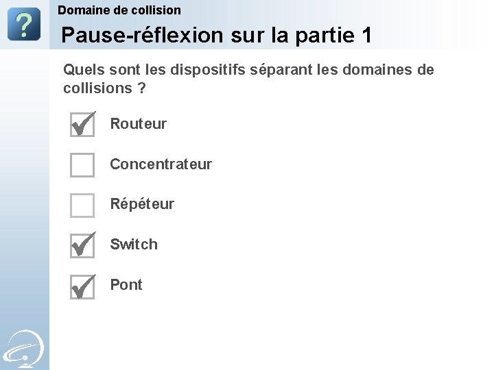 Domaine de collision Pause-réflexion sur la partie 1 Quels sont les dispositifs séparant les