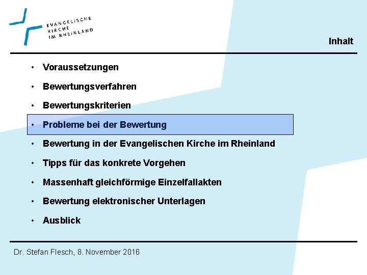 Inhalt • Voraussetzungen • Bewertungsverfahren • Bewertungskriterien • Probleme bei der Bewertung • Bewertung