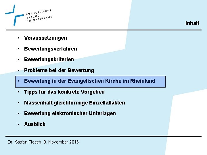 Inhalt • Voraussetzungen • Bewertungsverfahren • Bewertungskriterien • Probleme bei der Bewertung • Bewertung