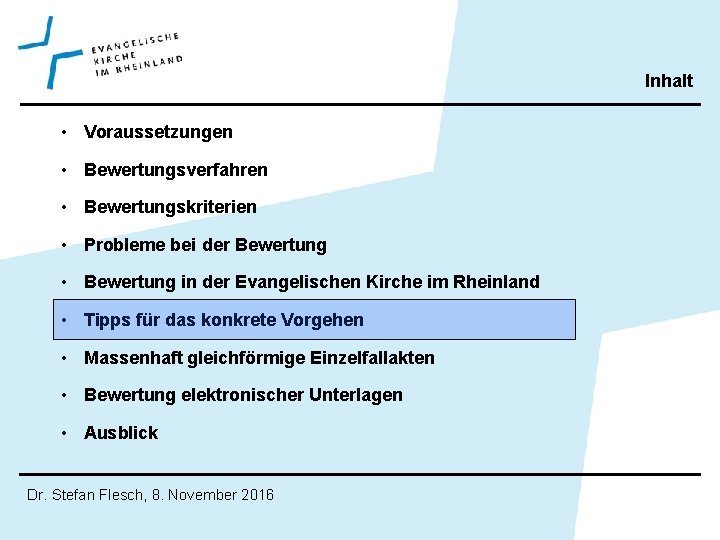 Inhalt • Voraussetzungen • Bewertungsverfahren • Bewertungskriterien • Probleme bei der Bewertung • Bewertung