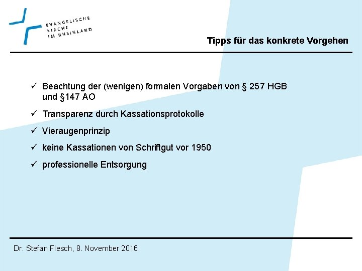 Tipps für das konkrete Vorgehen ü Beachtung der (wenigen) formalen Vorgaben von § 257