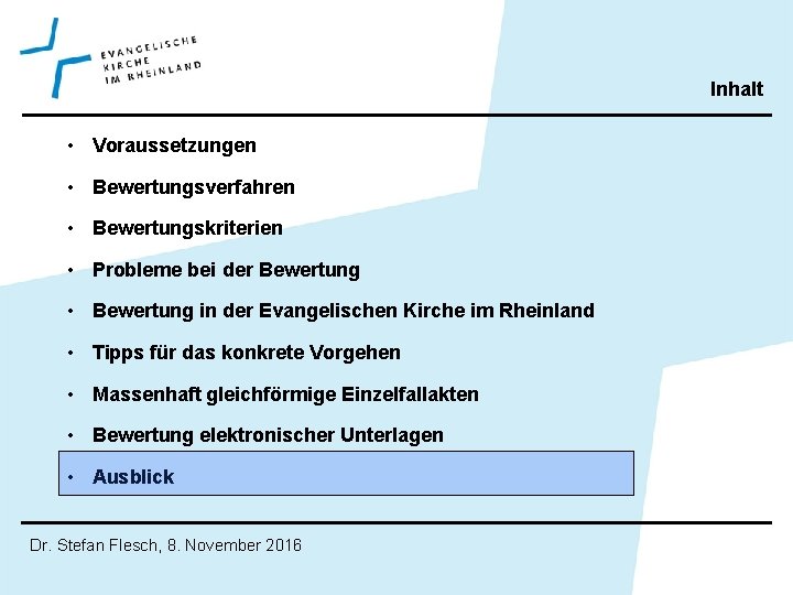 Inhalt • Voraussetzungen • Bewertungsverfahren • Bewertungskriterien • Probleme bei der Bewertung • Bewertung