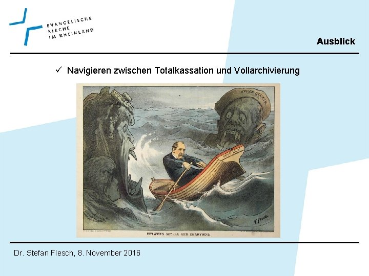 Ausblick ü Navigieren zwischen Totalkassation und Vollarchivierung Dr. Stefan Flesch, 8. November 2016 