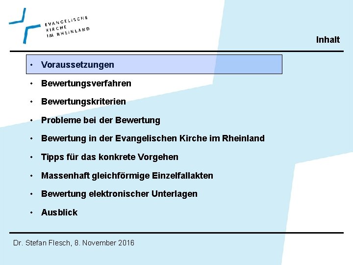 Inhalt • Voraussetzungen • Bewertungsverfahren • Bewertungskriterien • Probleme bei der Bewertung • Bewertung