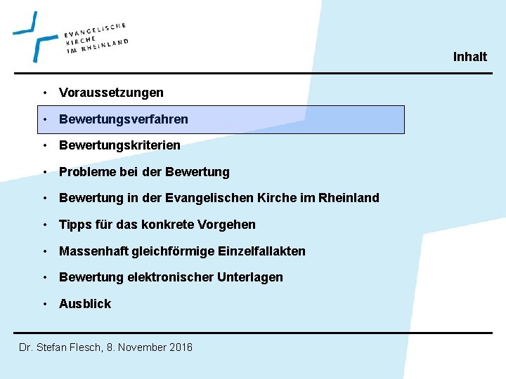 Inhalt • Voraussetzungen • Bewertungsverfahren • Bewertungskriterien • Probleme bei der Bewertung • Bewertung