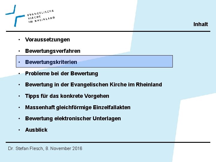 Inhalt • Voraussetzungen • Bewertungsverfahren • Bewertungskriterien • Probleme bei der Bewertung • Bewertung