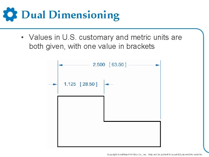 Dual Dimensioning • Values in U. S. customary and metric units are both given,