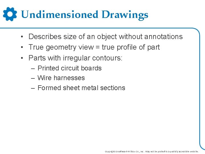 Undimensioned Drawings • Describes size of an object without annotations • True geometry view Undimensioned Drawings • Describes size of an object without annotations • True geometry view