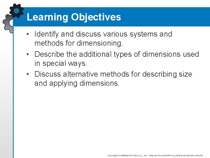 Learning Objectives • Identify and discuss various systems and methods for dimensioning. • Describe Learning Objectives • Identify and discuss various systems and methods for dimensioning. • Describe