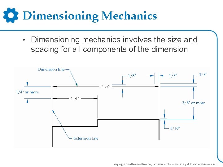 Dimensioning Mechanics • Dimensioning mechanics involves the size and spacing for all components of